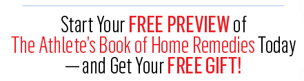 Start your FREE preview of The Athlete's Book of Home Remedies today and get your FREE Gift!